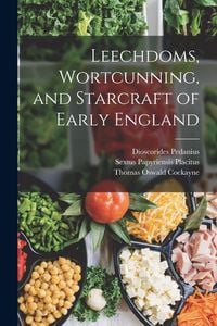 Produktbild: Leechdoms, Wortcunning, and Starcraft of Early England