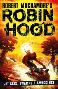 Produktbild: Robin Hood 3: Jet Skis, Swamps & Smugglers (Robert Muchamore's Robin Hood)