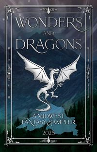 Produktbild: Wonders and Dragons: A Midwest Fantasy Sampler (Midwest Fantasy Samplers, #1)