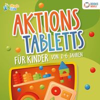 Produktbild: Aktionstabletts f&uuml;r Kinder von 2 - 6 Jahren: 100 geniale Lerntabletts f&uuml;r Krippe, Kindergarten, Vorschule und Zuhause - zur optimalen F&ouml;rderung der Feinmotorik, Konzentration und Selbstst&auml;ndigkeit