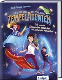 Produktbild: Die geheime Schule der Tempelagenten &ndash; Ich, zwischen fliegenden Teppichen und gl&uuml;henden Schwertern