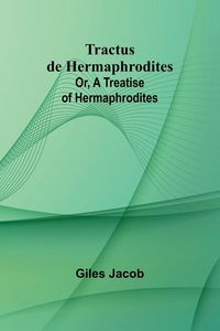 Produktbild: Tractus de Hermaphrodites; Or, A Treatise of Hermaphrodites
