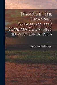 Produktbild: Travels in the Timannee, Kooranko, and Soolima Countries, in Western Africa