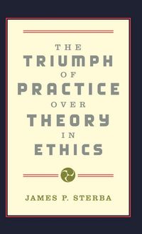 Produktbild: The Triumph of Practice Over Theory in Ethics