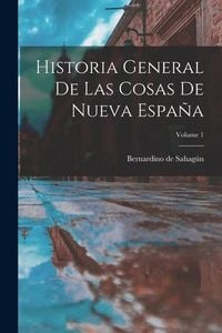 Produktbild: Historia General De Las Cosas De Nueva Espa&ntilde;a; Volume 1