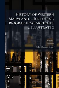 Produktbild: History of Western Maryland. ... Including Biographical Sketches. ... Illustrated