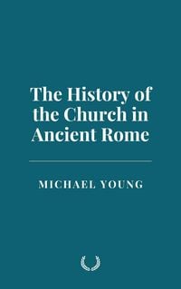 Produktbild: The History of the Church in Ancient Rome