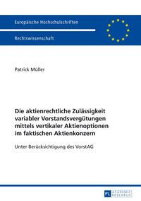 Produktbild: Die aktienrechtliche Zul&auml;ssigkeit variabler Vorstandsverg&uuml;tungen mittels vertikaler Aktienoptionen im faktischen Aktienkonzern