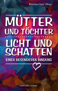Produktbild: M&uuml;tter und T&ouml;chter. Licht und Schatten einer besonderen Bindung