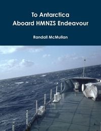 Produktbild: To Antarctica Aboard HMNZS Endeavour