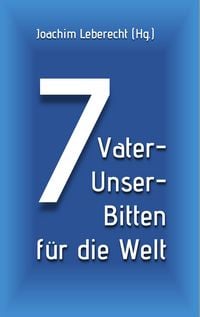 Produktbild: 7 Vater-Unser-Bitten f&uuml;r die Welt