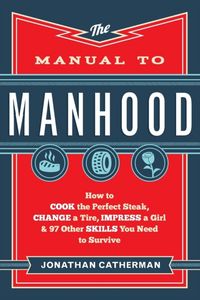 Produktbild: Catherman, J: Manual to Manhood - How to Cook the Perfect St
