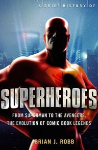 Produktbild: A Brief History of Superheroes