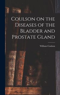 Produktbild: Coulson on the Diseases of the Bladder and Prostate Gland