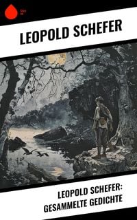 Produktbild: Leopold Schefer: Gesammelte Gedichte