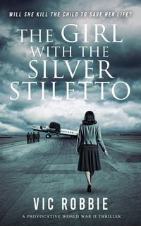 Produktbild: The Girl with the Silver Stiletto (Ben Peters WWII Thriller Series, #3)