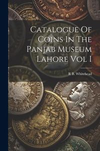 Produktbild: Catalogue Of Coins In The Panjab Museum Lahore Vol I
