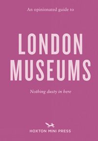 Produktbild: An Opinionated Guide to London Museums