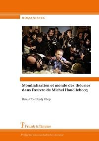 Produktbild: Mondialisation et monde des th&egrave;ories dans l'?uvre de Michel Houellebecq