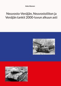 Produktbild: Neuvosto-Ven&auml;j&auml;n, Neuvostoliiton ja Ven&auml;j&auml;n tankit 2000-luvun alkuun asti