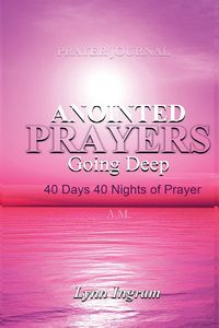 Produktbild: Anointed Prayers Going Deep: 40 DAYS 40 NIGHTS OF PRAYER Prayer Journal