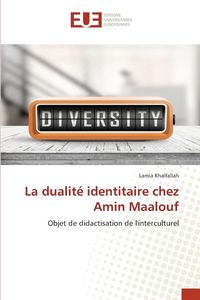Produktbild: La dualit&eacute; identitaire chez Amin Maalouf