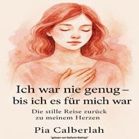 Produktbild: Ich war nie genug &ndash; bis ich es f&uuml;r mich war: Die Stille Reise zur&uuml;ck zu meinem Herzen.