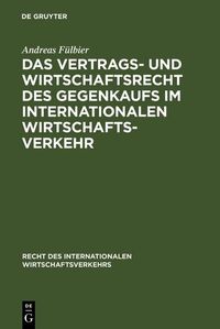Produktbild: Das Vertrags- und Wirtschaftsrecht des Gegenkaufs im internationalen Wirtschaftsverkehr