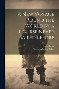 Produktbild: A New Voyage Round the World by a Course Never Sailed Before