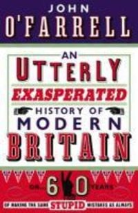 Produktbild: An Utterly Exasperated History of Modern Britain