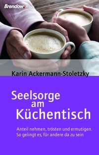 Bild vom Artikel Seelsorge am Küchentisch vom Autor Karin Ackermann-Stoletzky