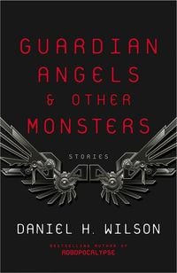 Bild vom Artikel Guardian Angels and Other Monsters vom Autor Daniel H. Wilson
