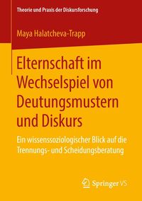 Produktbild: Elternschaft im Wechselspiel von Deutungsmustern und Diskurs