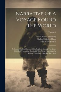 Produktbild: Narrative Of A Voyage Round The World: Performed In Her Majesty's Ship Sulphur, During The Years 1836-1942, Including Details Of The Naval Operations