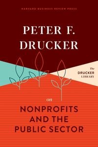 Peter F. Drucker on Nonprofits and the Public Sector