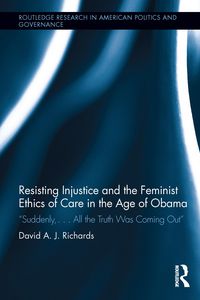 Produktbild: Resisting Injustice and the Feminist Ethics of Care in the Age of Obama