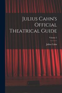 Produktbild: Julius Cahn's Official Theatrical Guide; Volume 2
