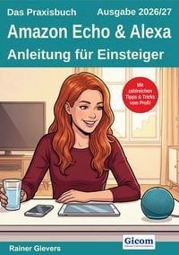 Produktbild: Das Praxisbuch Amazon Echo & Alexa - Anleitung f&uuml;r Einsteiger (Ausgabe 2026/27)