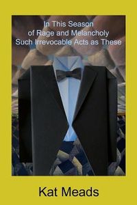 Produktbild: In This Season of Rage and Melancholy Such Irrevocable Acts as These