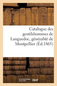 Produktbild: Catalogue des gentilshommes de Languedoc, g&eacute;n&eacute;ralit&eacute; de Montpellier)