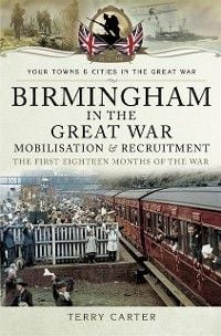 Produktbild: Birmingham in the Great War: Mobilisation and Recruitment