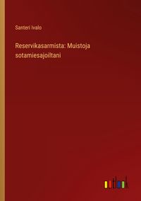 Produktbild: Reservikasarmista: Muistoja sotamiesajoiltani
