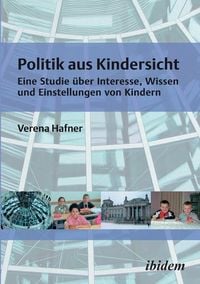 Produktbild: Hafner, V: Politik aus Kindersicht. Eine Studie &uuml;ber Interes