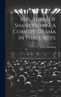 Produktbild: Mrs. Tubbs Of Shantytown, A Comedy-drama In Three Acts;