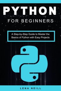 Produktbild: Python for Beginners: A Step-by-Step Guide to Master the Basics of Python with Easy Projects