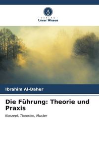 Produktbild: Die F&uuml;hrung: Theorie und Praxis