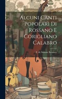 Produktbild: Alcuni Canti Popolari Di Rossano E Corigliano Calabro