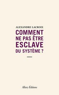 Produktbild: Comment ne pas &ecirc;tre esclave du syst&egrave;me ?