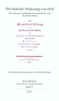 Produktbild: Die badische Verfassung von 1818 und ihre Bedeutung f&uuml;r den modernen Verfassungsstaat im R&uuml;ckblick auf 200 Jahre badische Verfassungsgeschichte