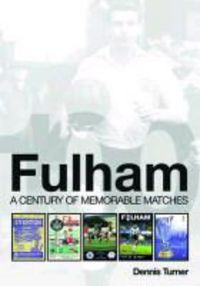 Produktbild: Turner, D: Fulham: A Century of Memorable Matches